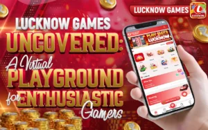 lucknow Ggame uncovered: a virtual playground